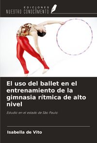 Produktbild: El uso del ballet en el entrenamiento de la gimnasia r&iacute;tmica de alto nivel