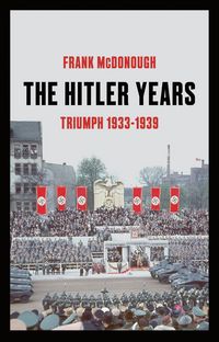Produktbild: McDonough, D: The Hitler Years ~ Triumph 1933 - 1939