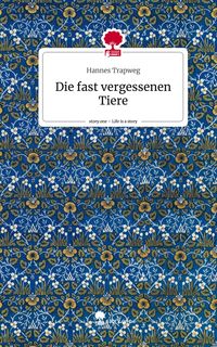 Produktbild: Die fast vergessenen Tiere. Life is a Story - story.one