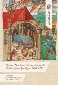 Produktbild: Disaster, Death and the Emotions in the Shadow of the Apocalypse, 1400-1700