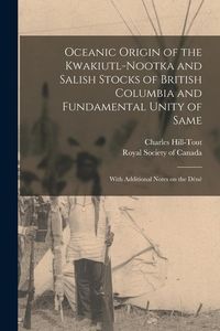 Produktbild: Oceanic Origin of the Kwakiutl-Nootka and Salish Stocks of British Columbia and Fundamental Unity of Same: With Additional Notes on the D&eacute;n&eacute;