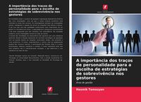 Produktbild: A import&acirc;ncia dos tra&ccedil;os de personalidade para a escolha de estrat&eacute;gias de sobreviv&ecirc;ncia nos gestores
