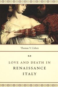 Produktbild: Cohen, T: Love and Death in Renaissance Italy