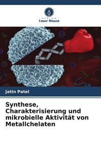Produktbild: Synthese, Charakterisierung und mikrobielle Aktivit&auml;t von Metallchelaten