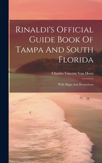 Produktbild: Rinaldi's Official Guide Book Of Tampa And South Florida: With Maps And Illustrations