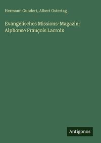 Produktbild: Evangelisches Missions-Magazin: Alphonse Fran&ccedil;ois Lacroix