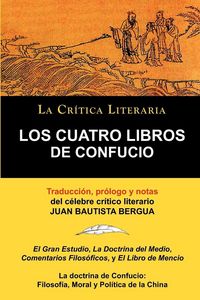 Produktbild: Los Cuatro Libros de Confucio, Confucio y Mencio, Coleccion La Critica Literaria Por El Celebre Critico Literario Juan Bautista Bergua, Ediciones Iber