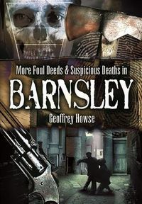 Produktbild: Foul Deeds and Suspicious Deaths in and Around Barnsley