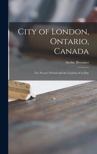 Produktbild: City of London, Ontario, Canada [microform]