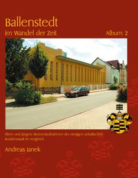 Bild vom Artikel Ballenstedt im Wandel der Zeit Album 2 vom Autor Andreas Janek