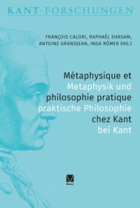 Produktbild: M&eacute;taphysique et philosophie pratique chez Kant / Metaphysik und praktische Philosophie bei Kant
