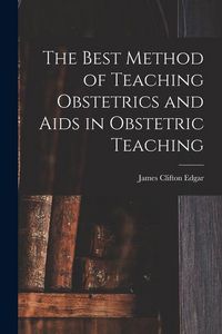 Produktbild: The Best Method of Teaching Obstetrics and Aids in Obstetric Teaching