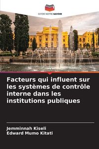 Produktbild: Facteurs qui influent sur les syst&egrave;mes de contr&ocirc;le interne dans les institutions publiques