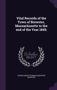 Produktbild: Vital Records of the Town of Brewster, Massachusetts to the end of the Year 1849;