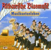 Bild vom Artikel Altbairische Blasmusik 4,Musikantenleben vom Autor Karl-Altbairische Blasmusik Edelmann
