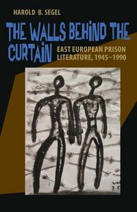 Produktbild: The Walls Behind the Curtain: East European Prison Literature, 1945-1990