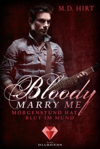 Bild vom Artikel Bloody Marry Me 4: Morgenstund hat Blut im Mund vom Autor M. D. Hirt