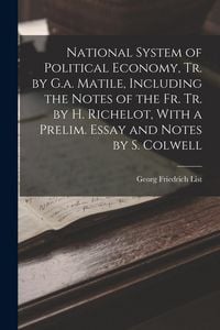 Produktbild: National System of Political Economy, Tr. by G.a. Matile, Including the Notes of the Fr. Tr. by H. Richelot, With a Prelim. Essay and Notes by S. Colw
