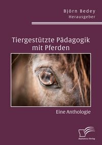 Produktbild: Tiergest&uuml;tzte P&auml;dagogik mit Pferden. Eine Anthologie