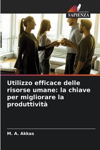 Produktbild: Utilizzo efficace delle risorse umane: la chiave per migliorare la produttivit&agrave;