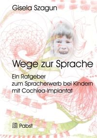 Produktbild: Wege zur Sprache: Ein Ratgeber zum Spracherwerb bei Kindern mit Cochlea-Implantat