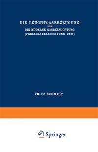 Produktbild: Die Leuchtgaserzeugung und die Moderne Gasbeleuchtung (Pressgasbeleuchtung Usw.)