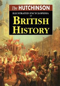 Produktbild: The Hutchinson Illustrated Encyclopedia of British History