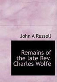Produktbild: Remains of the Late REV. Charles Wolfe
