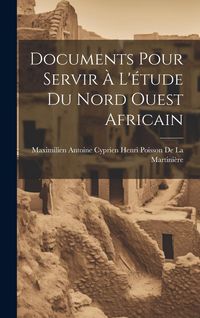 Produktbild: Documents Pour Servir &Agrave; L'&eacute;tude Du Nord Ouest Africain