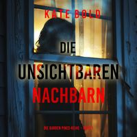 Produktbild: Die unsichtbaren Nachbarn (Die Barren Pines-Reihe &ndash; Band 1)