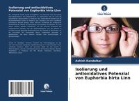 Produktbild: Isolierung und antioxidatives Potenzial von Euphorbia hirta Linn