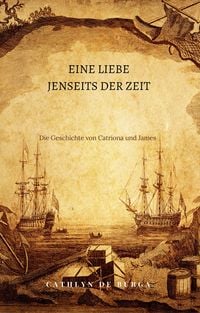 Produktbild: Eine Liebe jenseits der Zeit: Die Geschichte von Catriona und James