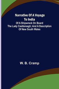 Produktbild: Narrative of a Voyage to India; of a Shipwreck on board the Lady Castlereagh; and a Description of New South Wales