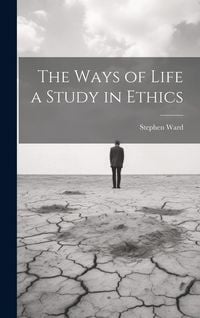Produktbild: The Ways of Life a Study in Ethics