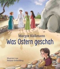 Produktbild: Was Ostern geschah &ndash; ein Bilderbuch f&uuml;r Kinder ab 5 Jahren