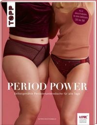 Produktbild: Period Power - Selbstgen&auml;hte Periodenunterw&auml;sche f&uuml;r alle Tage