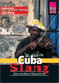 Produktbild: Reise Know-How Sprachf&uuml;hrer Cuba Slang - das andere Spanisch