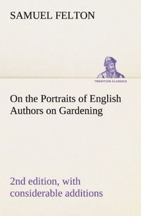 Produktbild: On the Portraits of English Authors on Gardening, with Biographical Notices of Them, 2nd edition, with considerable additions
