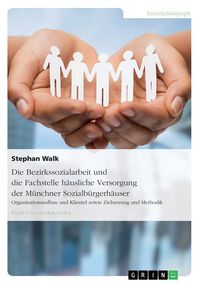 Produktbild: Die Bezirkssozialarbeit und die Fachstelle h&auml;usliche Versorgung der M&uuml;nchner Sozialb&uuml;rgerh&auml;user
