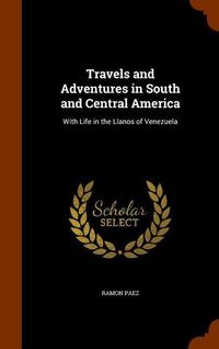 Produktbild: Travels and Adventures in South and Central America: With Life in the Llanos of Venezuela