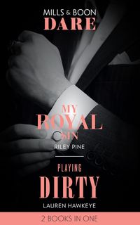 Produktbild: My Royal Sin / Playing Dirty: My Royal Sin (Arrogant Heirs) / Playing Dirty (Mills & Boon Dare)