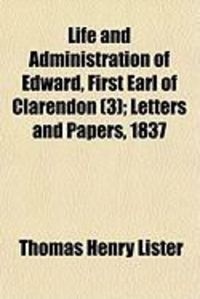 Produktbild: Life and Administration of Edward, First Earl of Clarendon (3); Letters and Papers, 1837
