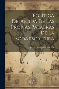 Produktbild: Pol&iacute;tica Deducida De Las Propias Palabras De La Sgda.escritura