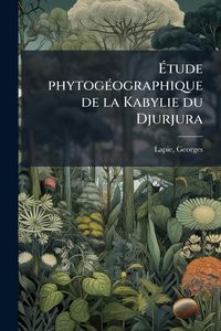 Produktbild: &Atilde;tude phytog&Atilde;(c)ographique de la Kabylie du Djurjura