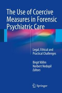 Produktbild: The Use of Coercive Measures in Forensic Psychiatric Care