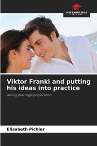 Produktbild: Viktor Frankl and putting his ideas into practice