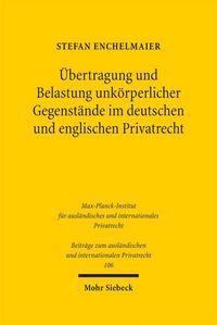 Produktbild: &Uuml;bertragung und Belastung unk&ouml;rperlicher Gegenst&auml;nde im deutschen und englischen Privatrecht