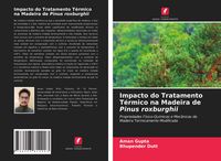 Produktbild: Impacto do Tratamento T&eacute;rmico na Madeira de Pinus roxburghii