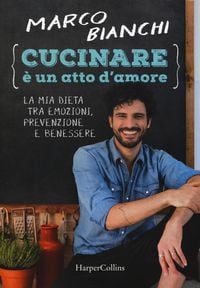 Produktbild: Cucinare &egrave; un atto d'amore. La mia dieta tra emozioni, prevenzione e benessere