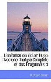 Produktbild: L'Enfance de Victor Hugo: Avec Une Analyse Compl Te Et Des Fragments D'